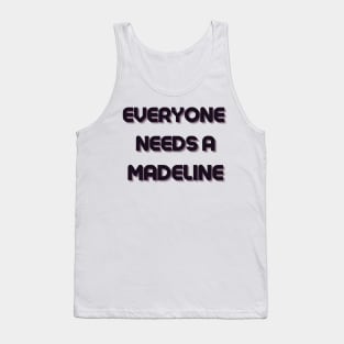 Madeline Name Design Everyone Needs A Madeline Tank Top